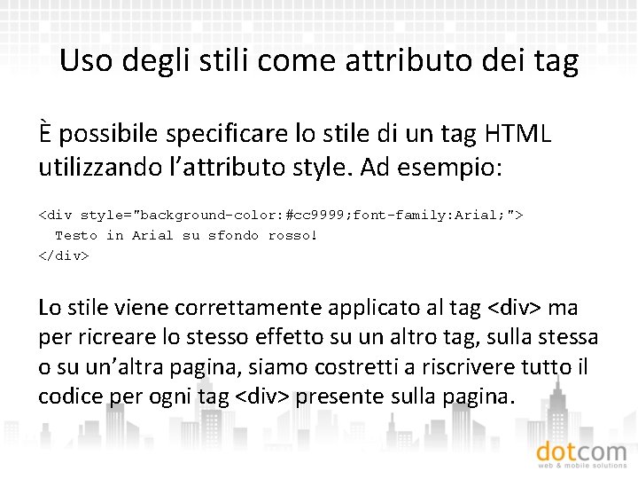 Uso degli stili come attributo dei tag È possibile specificare lo stile di un