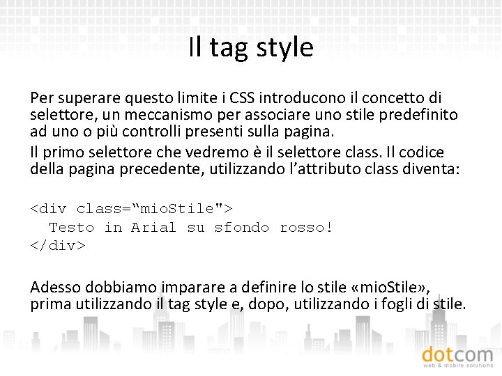 Il tag style Per superare questo limite i CSS introducono il concetto di selettore,