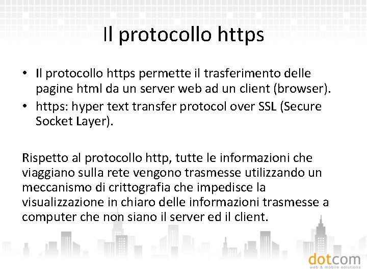 Il protocollo https • Il protocollo https permette il trasferimento delle pagine html da