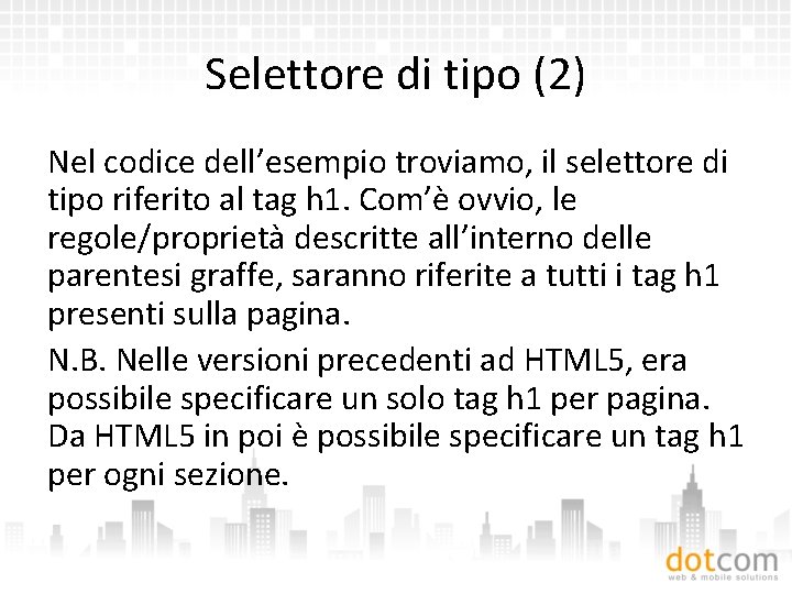 Selettore di tipo (2) Nel codice dell’esempio troviamo, il selettore di tipo riferito al