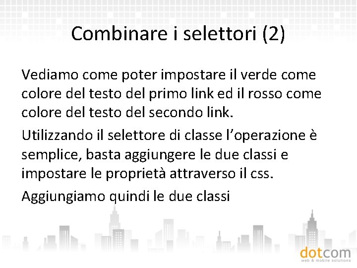 Combinare i selettori (2) Vediamo come poter impostare il verde come colore del testo