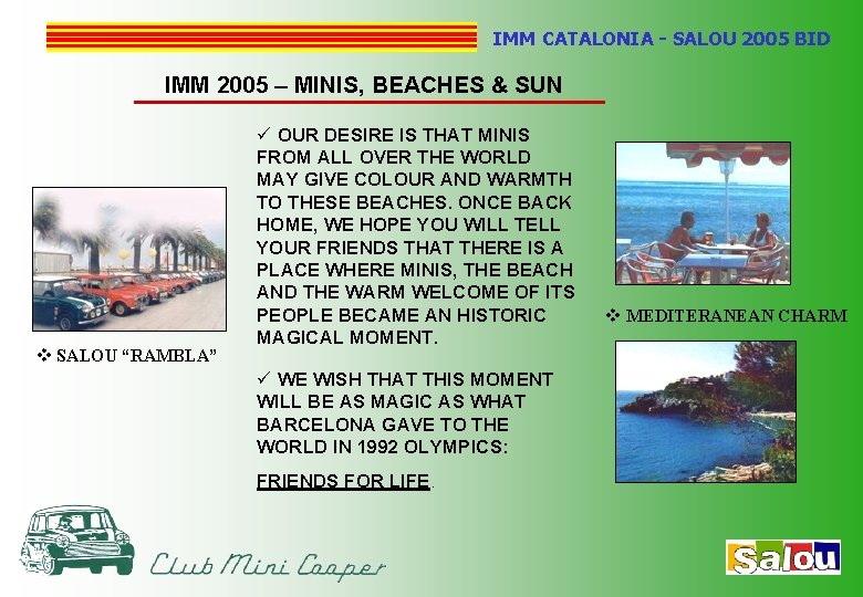 IMM CATALONIA - SALOU 2005 BID IMM 2005 – MINIS, BEACHES & SUN v