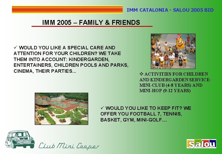 IMM CATALONIA - SALOU 2005 BID IMM 2005 – FAMILY & FRIENDS ü WOULD