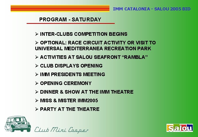 IMM CATALONIA - SALOU 2005 BID PROGRAM - SATURDAY Ø INTER-CLUBS COMPETITION BEGINS Ø