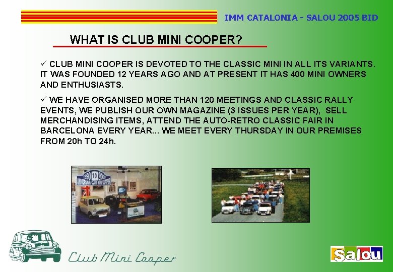 IMM CATALONIA - SALOU 2005 BID WHAT IS CLUB MINI COOPER? ü CLUB MINI