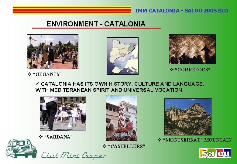 IMM CATALONIA - SALOU 2005 BID ENVIRONMENT - CATALONIA v “CORREFOCS” v “GEGANTS” ü