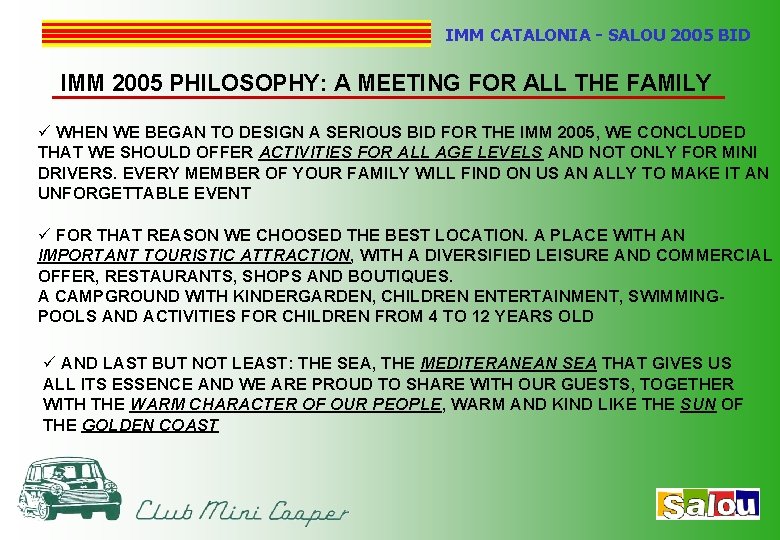 IMM CATALONIA - SALOU 2005 BID IMM 2005 PHILOSOPHY: A MEETING FOR ALL THE