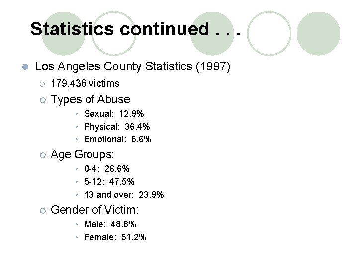 Statistics continued. . . l Los Angeles County Statistics (1997) ¡ 179, 436 victims