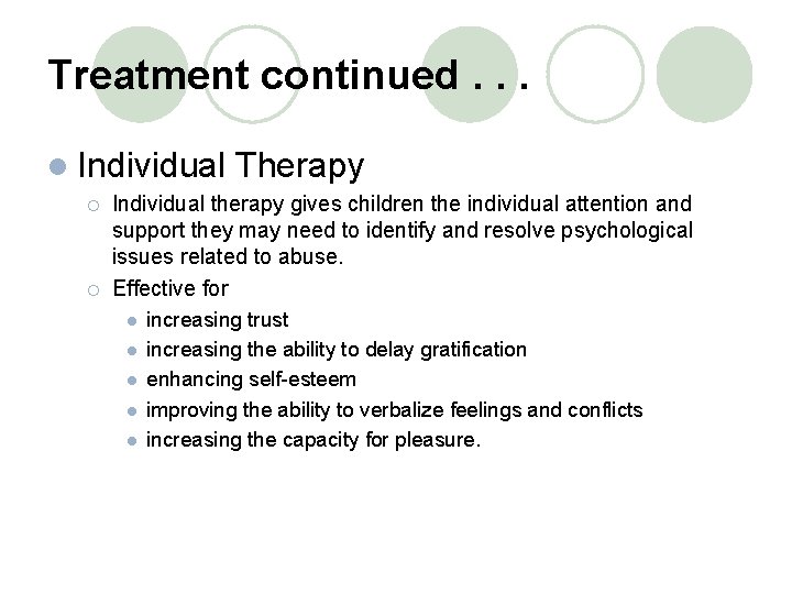 Treatment continued. . . l Individual ¡ ¡ Therapy Individual therapy gives children the