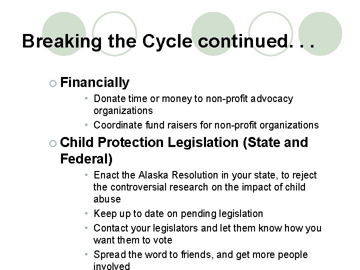 Breaking the Cycle continued. . . ¡ Financially • Donate time or money to