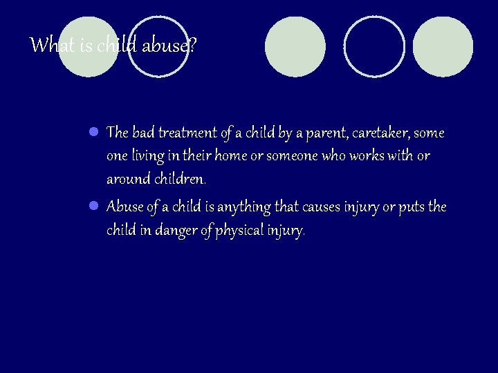 What is child abuse? l The bad treatment of a child by a parent,