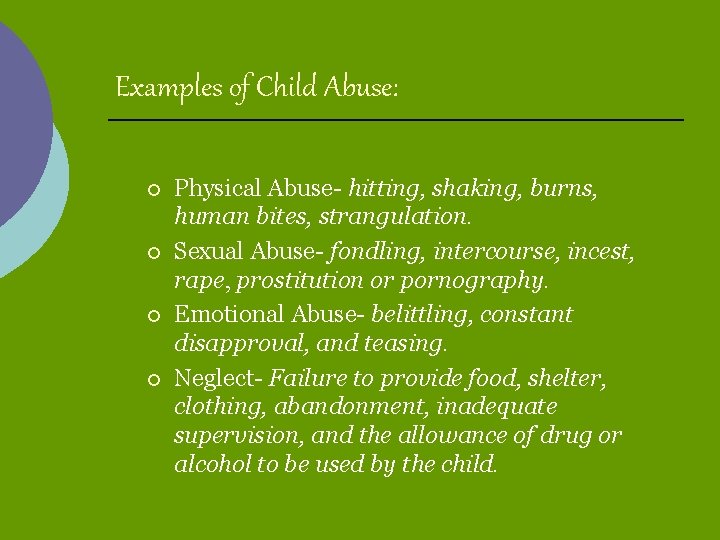 Examples of Child Abuse: ¡ ¡ Physical Abuse- hitting, shaking, burns, human bites, strangulation.
