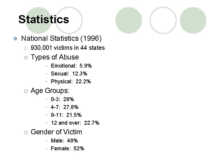 Statistics l National Statistics (1996) ¡ 930, 001 victims in 44 states ¡ Types
