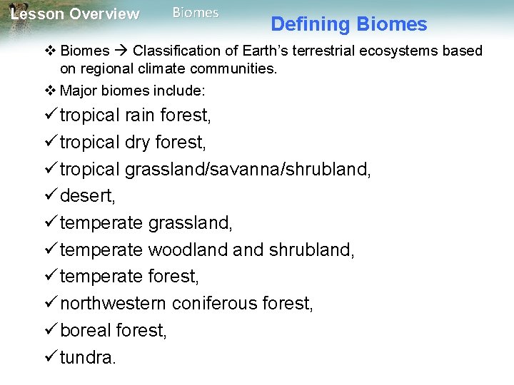 Lesson Overview Biomes Defining Biomes Classification of Earth’s terrestrial ecosystems based on regional climate