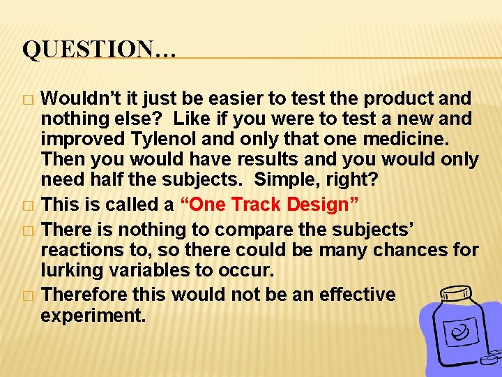 QUESTION… Wouldn’t it just be easier to test the product and nothing else? Like