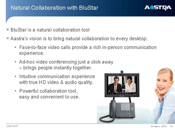 Natural Collaboration with Blu. Star is a natural collaboration tool Aastra’s vision is to