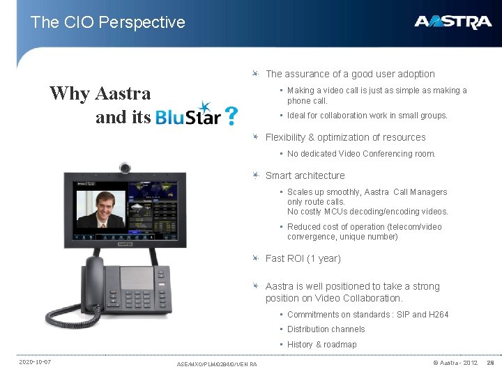 The CIO Perspective The assurance of a good user adoption Why Aastra and its