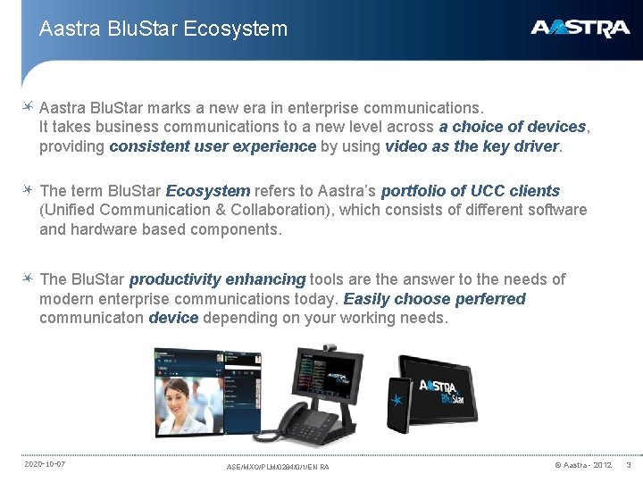 Aastra Blu. Star Ecosystem Aastra Blu. Star marks a new era in enterprise communications.
