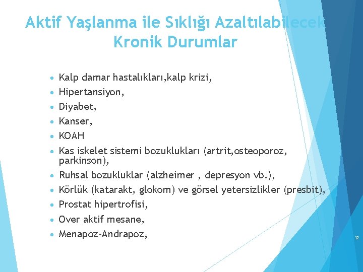 Aktif Yaşlanma ile Sıklığı Azaltılabilecek Kronik Durumlar · · · Kalp damar hastalıkları, kalp