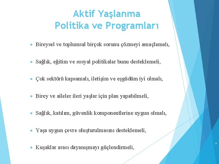 Aktif Yaşlanma Politika ve Programları · Bireysel ve toplumsal birçok sorunu çözmeyi amaçlamalı, ·