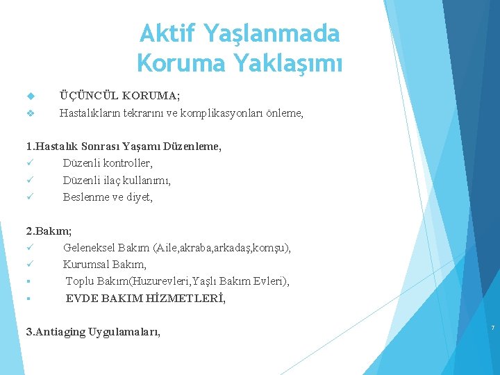 Aktif Yaşlanmada Koruma Yaklaşımı v ÜÇÜNCÜL KORUMA; Hastalıkların tekrarını ve komplikasyonları önleme, 1. Hastalık