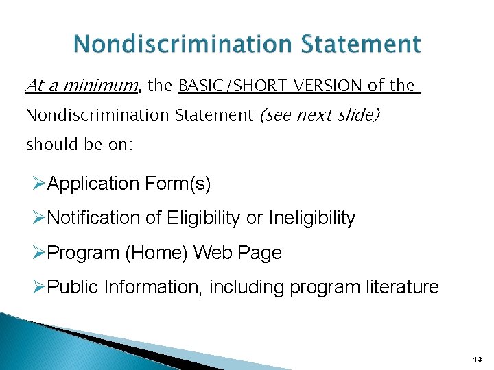 At a minimum, the BASIC/SHORT VERSION of the Nondiscrimination Statement (see next slide) should