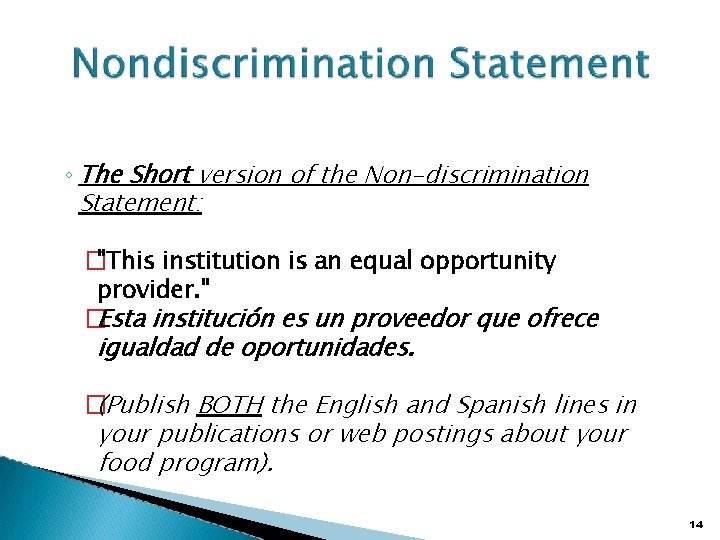 ◦ The Short version of the Non-discrimination Statement: �"This institution is an equal opportunity