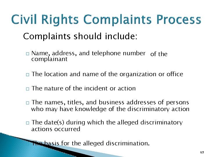 Complaints should include: � Name, address, and telephone number of the complainant � The