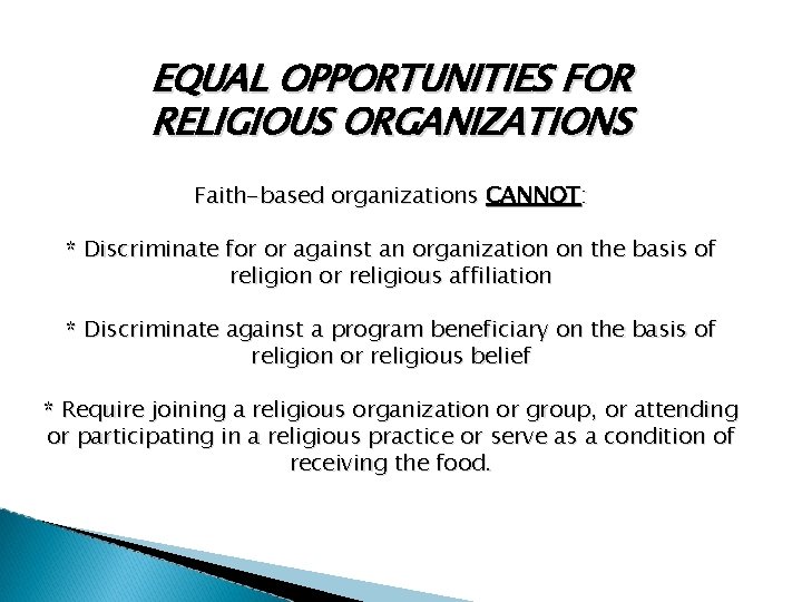 EQUAL OPPORTUNITIES FOR RELIGIOUS ORGANIZATIONS Faith-based organizations CANNOT: * Discriminate for or against an