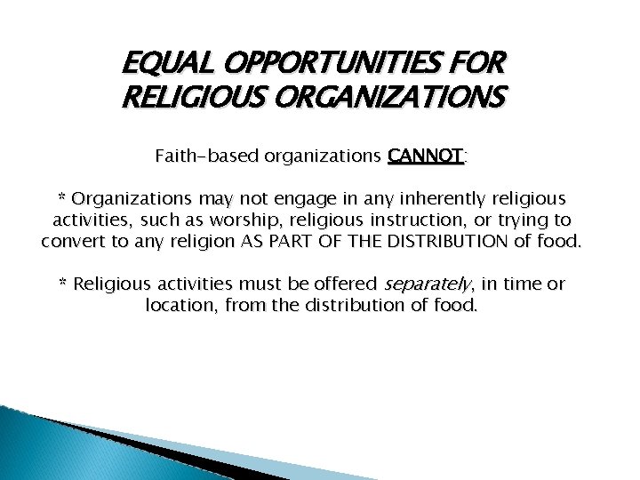 EQUAL OPPORTUNITIES FOR RELIGIOUS ORGANIZATIONS Faith-based organizations CANNOT: * Organizations may not engage in