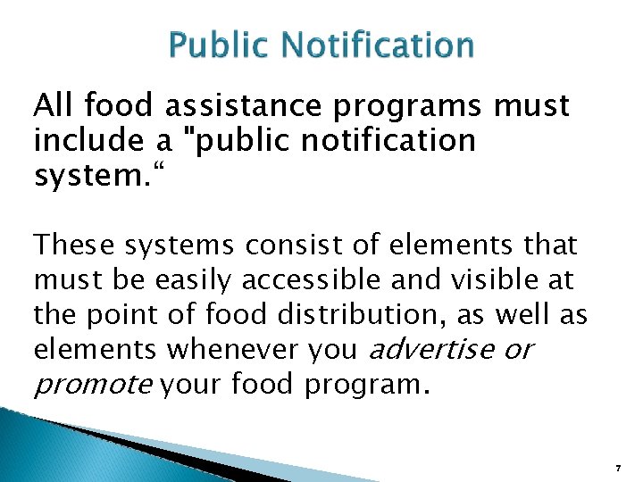 All food assistance programs must include a "public notification system. “ These systems consist