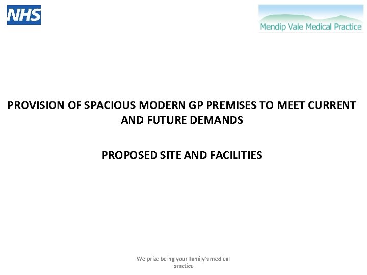 PROVISION OF SPACIOUS MODERN GP PREMISES TO MEET CURRENT AND FUTURE DEMANDS PROPOSED SITE