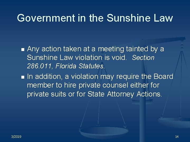 Government in the Sunshine Law n Any action taken at a meeting tainted by