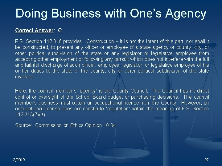 Doing Business with One’s Agency Correct Answer: C F. S. Section 112. 316 provides: