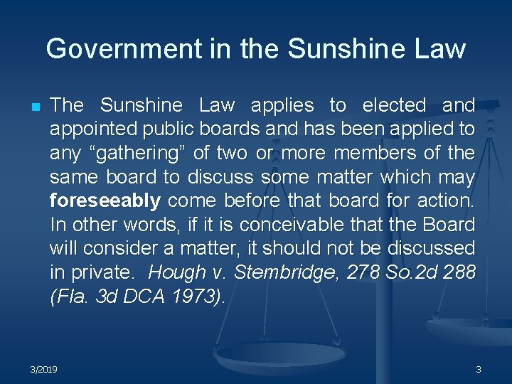 Government in the Sunshine Law n The Sunshine Law applies to elected and appointed