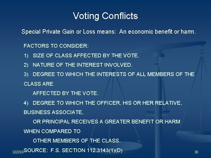 Voting Conflicts Special Private Gain or Loss means: An economic benefit or harm. FACTORS
