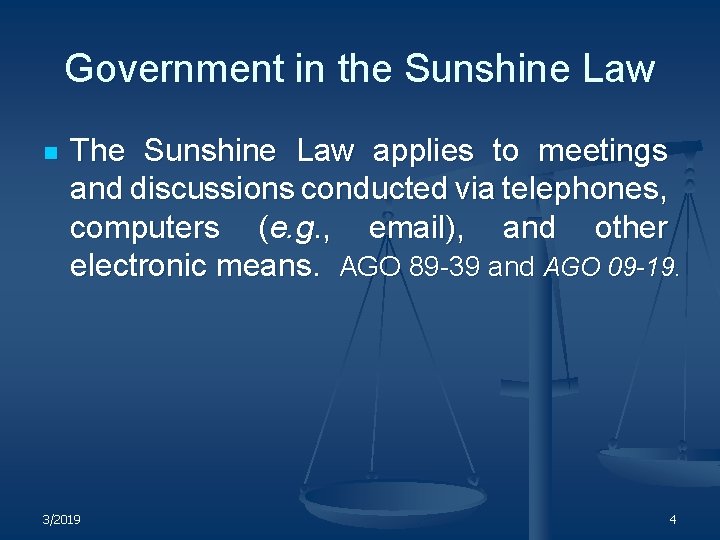 Government in the Sunshine Law n The Sunshine Law applies to meetings and discussions