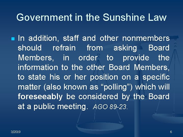 Government in the Sunshine Law n In addition, staff and other nonmembers should refrain