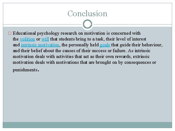 Conclusion � Educational psychology research on motivation is concerned with the volition or will