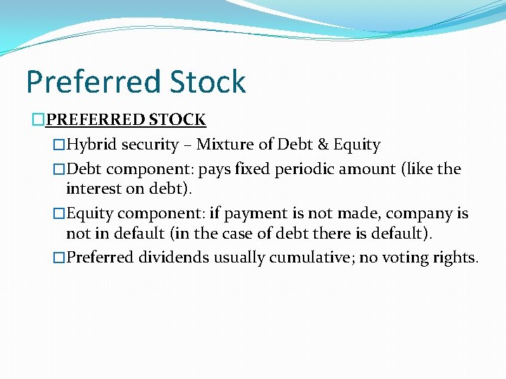 Preferred Stock �PREFERRED STOCK �Hybrid security – Mixture of Debt & Equity �Debt component: