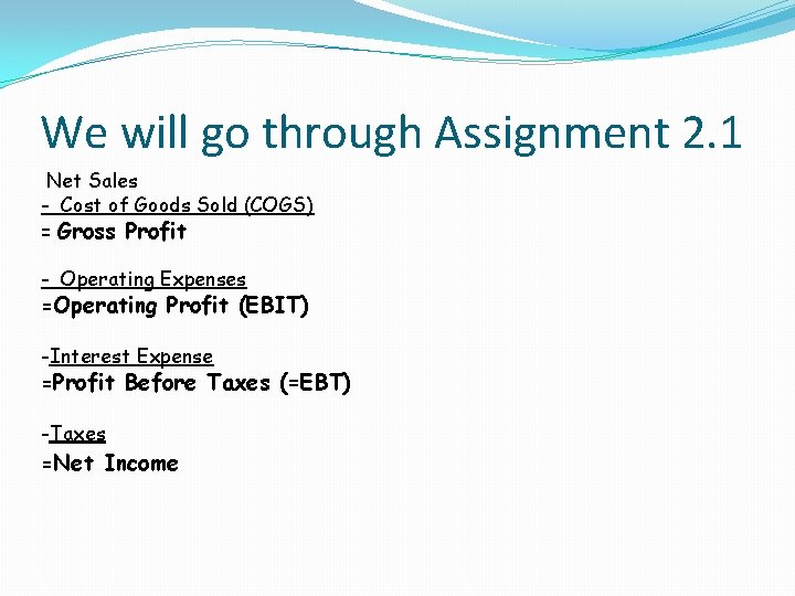 We will go through Assignment 2. 1 Net Sales - Cost of Goods Sold