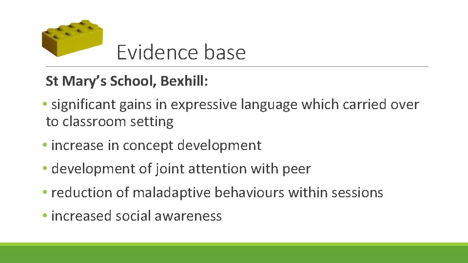 Evidence base St Mary’s School, Bexhill: • significant gains in expressive language which carried