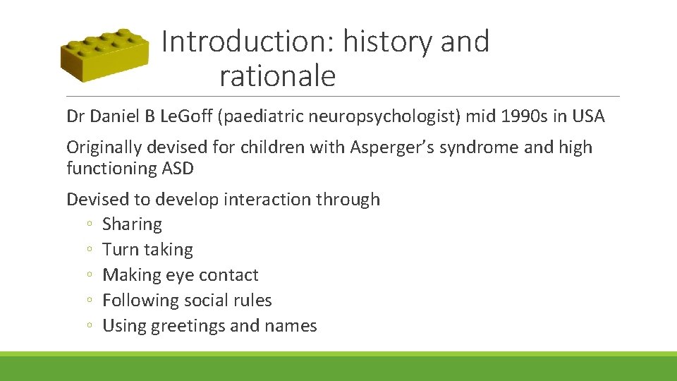 Introduction: history and rationale Dr Daniel B Le. Goff (paediatric neuropsychologist) mid 1990 s