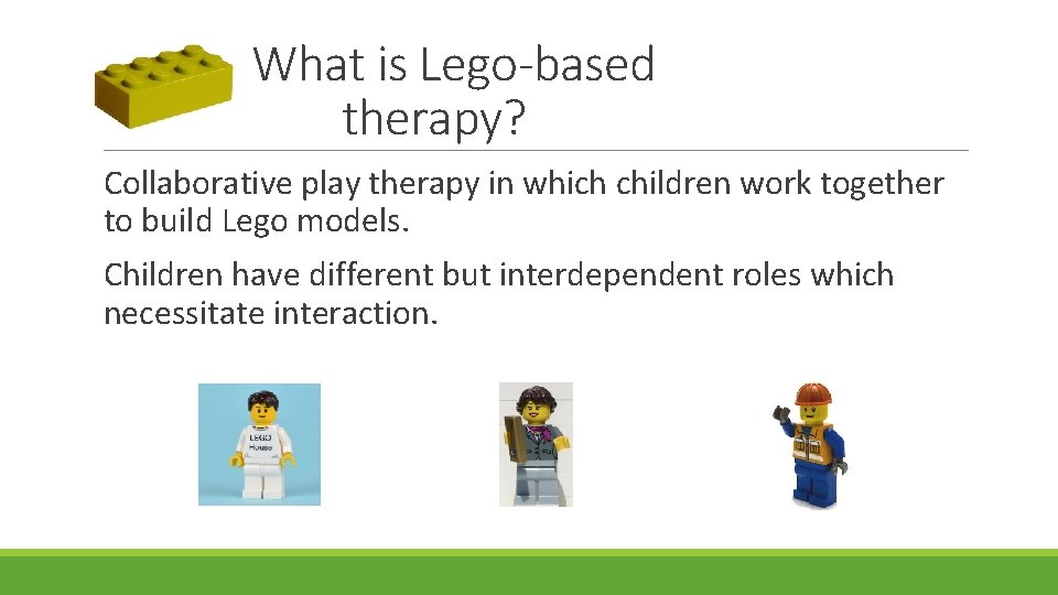 What is Lego-based therapy? Collaborative play therapy in which children work together to build