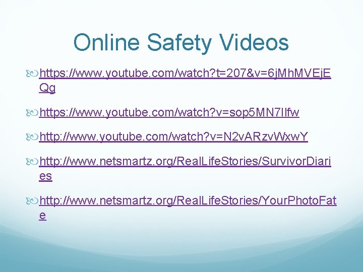 Online Safety Videos https: //www. youtube. com/watch? t=207&v=6 j. Mh. MVEj. E Qg https: