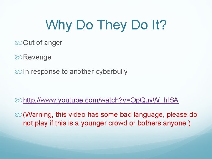 Why Do They Do It? Out of anger Revenge In response to another cyberbully