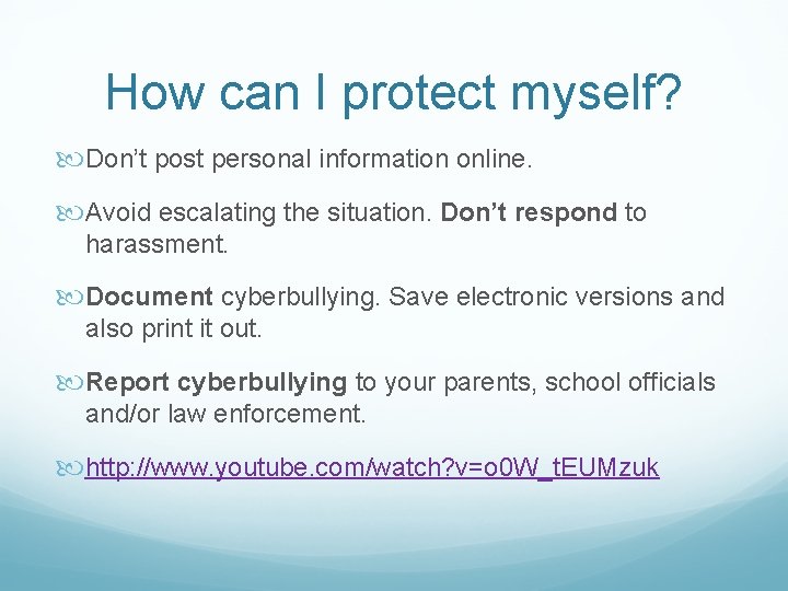 How can I protect myself? Don’t post personal information online. Avoid escalating the situation.