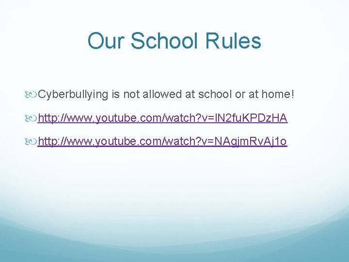 Our School Rules Cyberbullying is not allowed at school or at home! http: //www.