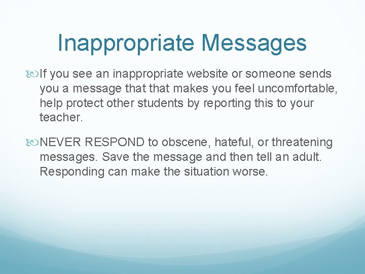 Inappropriate Messages If you see an inappropriate website or someone sends you a message