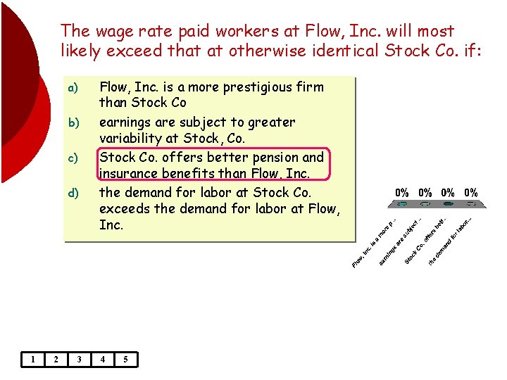 The wage rate paid workers at Flow, Inc. will most likely exceed that at